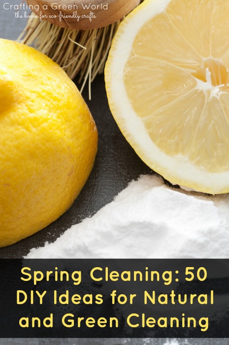 Spring Cleaning: 50 DIY Ideas for Natural and Green Cleaning