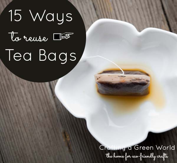 15 Ways to Reuse Tea Bags