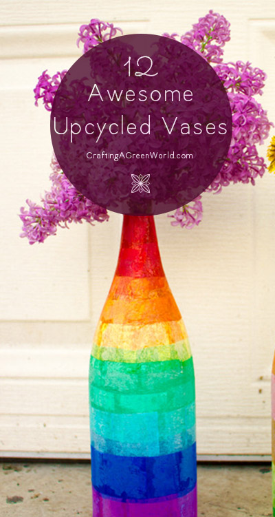 12 Upcycled Vases - A spaghetti sauce jar makes a great vase, but not necessarily when it *looks* like a spaghetti sauce jar, you know?  The best upcycled vases don't look like you've just scrounged them out of your recycling bin, even though you have.