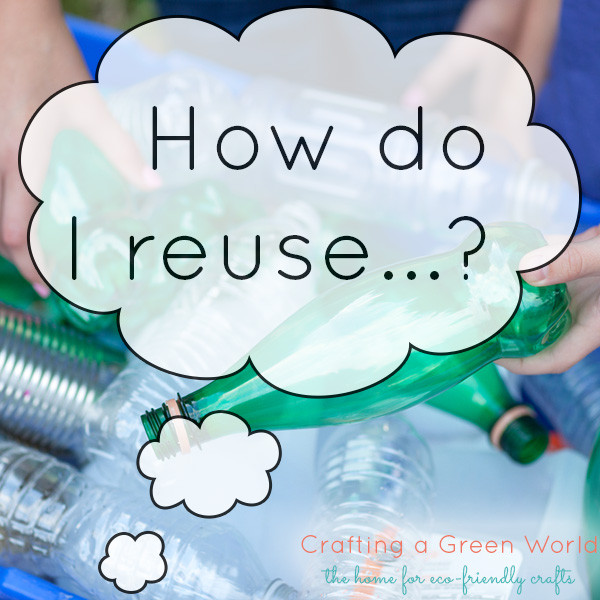 Ever wondered "How do I reuse...?" We can help you fill in that blank!