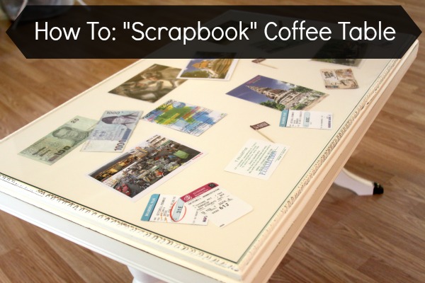 How To: "Scrapbook" Coffee Table