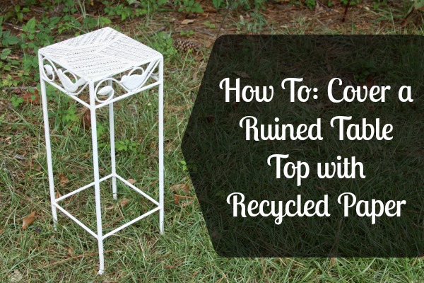 How To: Cover a Ruined Table Top with Recycled Paper