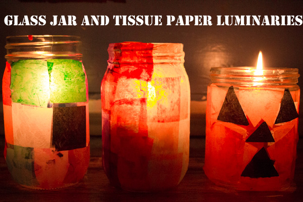 Tutorial + How-to: Upcycled Glass Jar and Tissue Paper Luminaries