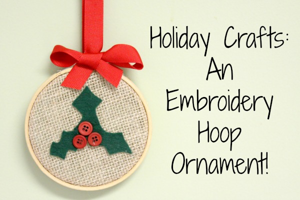 DIY Christmas Ornaments: Embroidery Hoop Holly