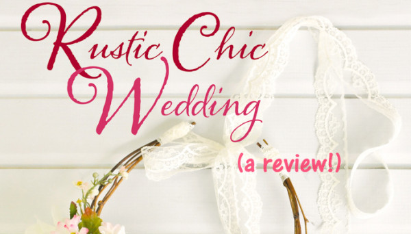 Handmade Reviews: Rustic Chic Wedding, by Morgann Hill