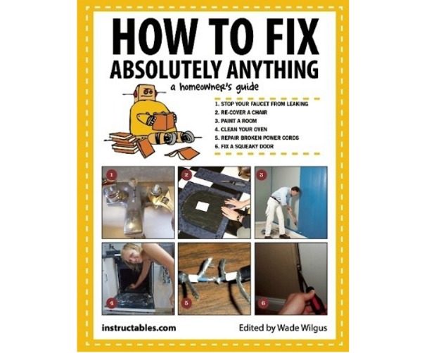 The Instructables Book Review How to Fix Absolutely Anything