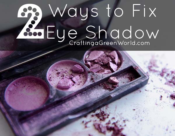 DIY Makeup: Fix that Broken Eye Shadow