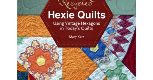 Recycled Hexie Quilts image via Schiffler Publishing